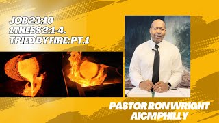 Job 23:10; 1Thess 2:1-4.: Tried by fire: Part 1