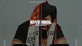 Love Sick - Sidhu Moose Wala(Slowed Reverb)