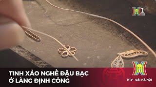 Tinh xảo nghề đậu bạc ở làng Định Công | Tin tức