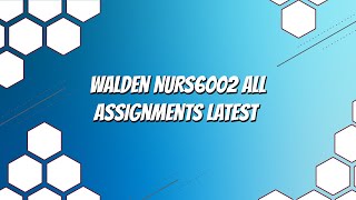 Walden NURS6002 All Assignments Latest 2020 September