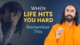 When Life Hits you Hard - How can you Stay Inspired and Never Give Up? | Swami Mukundananda