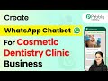 How to Create a WhatsApp Chatbot for Your Cosmetic Dentistry Clinic Business