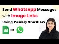 How to Send WhatsApp Messages with Image Links Automatically Using Pabbly Chatflow