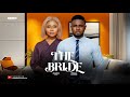 THE BRIDE - MAURICE SAM, TENIOLA ALADESE 2024 FULL NIGERIAN MOVIE