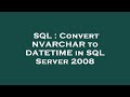SQL : Convert NVARCHAR to DATETIME in SQL Server 2008