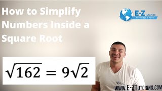 How to Simplify Numbers Inside a Square Root - Algebra 2 - E-Z Tutoring