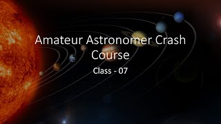 Amateur Astronomer Crash Course hindi - Class 07