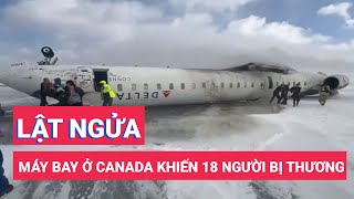 Hiện trường máy bay Delta Air Lines bị lật ngửa bụng ở Canada, 18 người bị thương