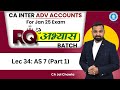 Lec 34: AS 7 (Part 1) | RQ Rapid Questions (अभ्यास Batch) | CA Inter Adv. Acc Jan'25 | CA Jai Chawla