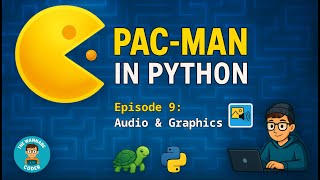 Custom Graphics & Sound Effects | Pac-Man in Python – Ep. 9 (Beginner Tutorial Series)