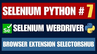 Selenium Python #7 | Browser Extension and SelectorsHub