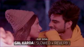 Gal Karda ( Slowed + Reverb ) | Mahira Sharma & Inder Chahal