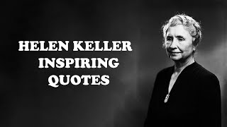 Helen Keller surprising insight that will motivate you to take action