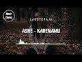 ASHE - Karenamu (Lirik) | Music Stories ID