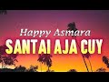 Happy Asmara - Santai Aja Cuy ( Lirik Lagu )