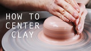 How to Center Clay — A Beginner's Guide