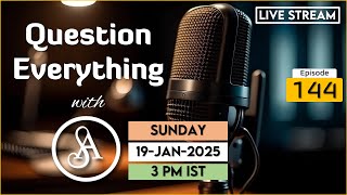 QE144 Live Stream 19-Jan-2025 | Question Everything with Satya Anveshi