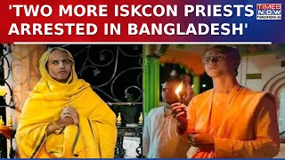 Iskcon Kolkata Claims 'Two More Iskcon Priests Arrested In B'desh' After Meeting Chinmoy Krishna Das