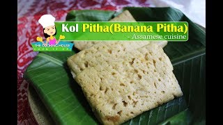 Kol pitha - assamese cuisine | Banana pitha | How to make banana pitha