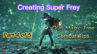 The Making Of Super Frey Part 4 (Olas Magic Tree) - Forspoken Combat Tips and Theory