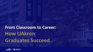 The University of Akron | From Classroom to Career: How UAkron Graduates Succeed