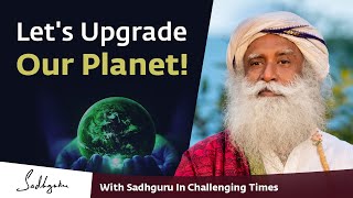 This is the Time to Upgrade the Planet