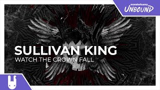 Sullivan King - Watch The Crown Fall [Monstercat Remake]