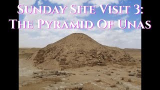 Sunday Site Visit 3: ANCIENT EGYPT - The Pyramid Of Unas