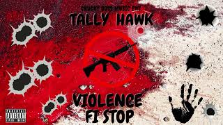 Tally Hawk -Violence Fi Stop  [Song]