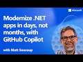 Modernize .NET apps in days with GitHub Copilot