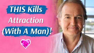 THIS Kills Attraction (With A Man)!  Dr. John Gray