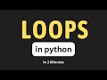 Python Loops - For Loops Explained in 2 Minutes