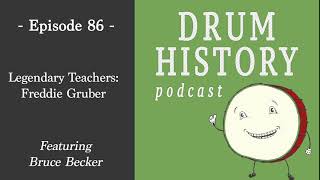 Legendary Teachers: Freddie Gruber with Bruce Becker - Drum History Podcast