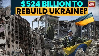 World Bank Says Ukraine Reconstruction Will Take $524 Billion To Rebuild | But Who Will Pay?