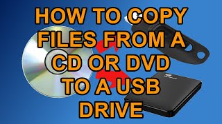 How to Copy Files from A CD or DVD to a USB Drive