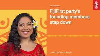 FijiFirst party's founding members step down | Pacific Waves