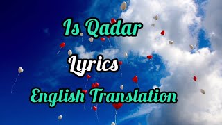 Is Qadar(Lyrics)English Translation  | Darshan Raval ,Tulsi Kumar | Sachet-Parampara |