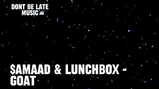 $AMAAD \u0026 LUNCHBOX - GOAT