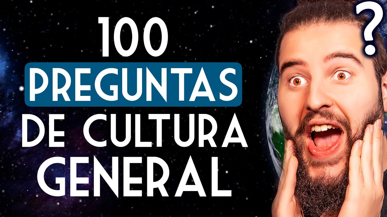 100 Preguntas De Cultura General [y Sus Respuestas] ¿Cuánto Sabes ...