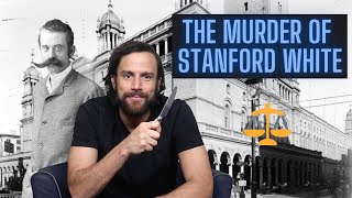 The Murder of Stanford White - NYC History Lesson
