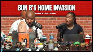 Bun B's Home Invasion | #heresthething