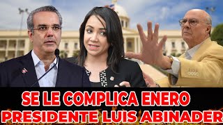 SE LE COMPLICA ENERO AL PRESIDENTE LUIS ABINADER