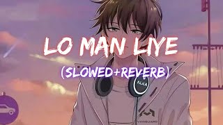LO MAN LIYE - (Slowed+Reverb) Song | Textaudio Lyrics | music lovers