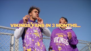 Minnesota Vikings Fans in 3 Months (0 SUPERBOWLS!!!)