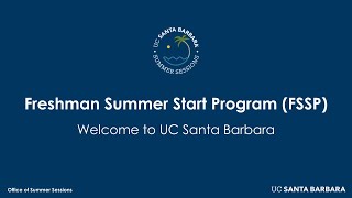 UCSB Freshman Summer Start Program (FSSP) Informational Webinar