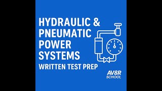 ✈️ HYDRAULIC & PNEUMATIC POWER SYSTEMS – AIRFRAME WRITTEN TEST PREP