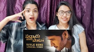 Saarkaru Vaari Paata - Title Song Reaction Video by Bong girlZ lMahesh Babu,Keerthy Suresh,Thaman S
