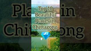 Top 10 Beautiful Places In Chittagong. 🪄❤️#chittagong #travel #shorts