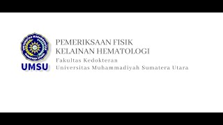 Pemeriksaan Fisik Kelainan Hematologi -  Assoc. Prof. Dr. dr. Shahrul Rahman, Sp.PD, FINASIM