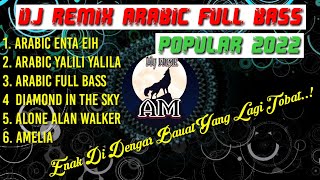 DJ REMIX ARABIC FULL BASS POPULER 2022 @Ardhimahardika my music